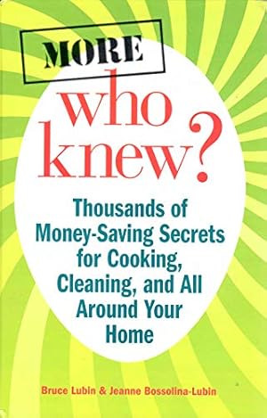 Seller image for More Who Knew? - Thousands of Money-Saving Secrets for Cooking,m Cleaning, and All Around Your Home for sale by Reliant Bookstore