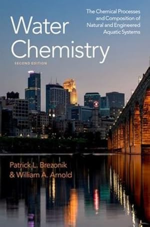 Imagen del vendedor de Water Chemistry: The Chemical Processes and Composition of Natural and Engineered Aquatic Systems by Brezonik, Patrick L., Arnold, William A. [Paperback ] a la venta por booksXpress