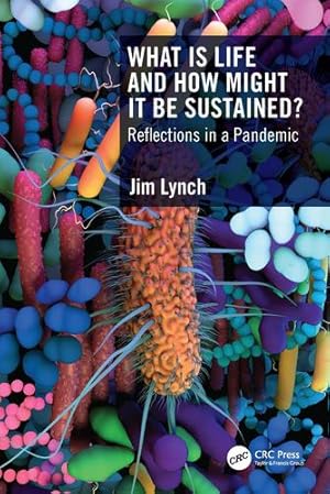 Seller image for What Is Life and How Might It Be Sustained?: Reflections in a Pandemic by Lynch, Jim [Paperback ] for sale by booksXpress