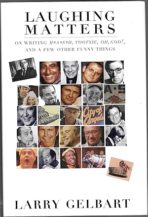 LAUGHING MATTERS. On Writing M*A*S*H, Tootsie, Oh, God!, and a Few Other Funny Things.