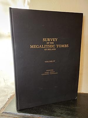 Seller image for Survey of the Megalithic Tombs of Ireland: Volume 4, Cork, Kerry, Limerick Tipperary for sale by Temple Bar Bookshop