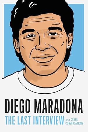 Seller image for Diego Maradona: The Last Interview (Paperback) for sale by Grand Eagle Retail