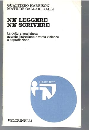 Seller image for N Leggere N scrivere. La Cultura Analfabeta: Quando L'istruzione Diventa Violenza e Sopraffazione for sale by Il Salvalibro s.n.c. di Moscati Giovanni