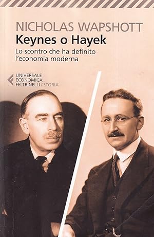Keynes o Hayek. Lo scontro che ha definito l'economia moderna
