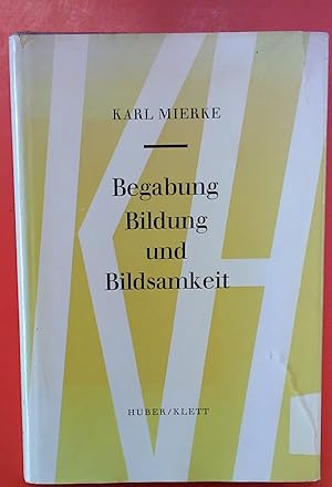 Seller image for Begabung, Bildung und Bildsamkeit: Betrachtungen ber das Bildungsschicksal des mittelmig begabten Schulkindes. Abhandlungen zur pdagogischen Psychologie Bd. VII for sale by biblion2