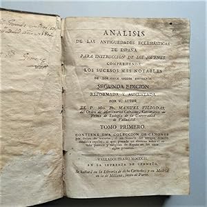 Imagen del vendedor de Anlisis de las Antigedades Eclesisticas de Espaa para Instruccin de los Jvenes. Comprende los sucesos ms notables de los once siglos primeros. Tomos I y II (completo). Segunda edicin reformada y aumentada. a la venta por Carmichael Alonso Libros