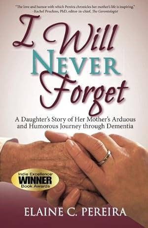 Bild des Verkufers fr I Will Never Forget: A Daughters Story of Her Mothers Arduous and Humorous Journey through Dementia zum Verkauf von WeBuyBooks