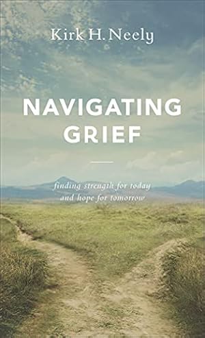 Seller image for Navigating Grief: Finding Strength for Today and Hope for Tomorrow for sale by WeBuyBooks