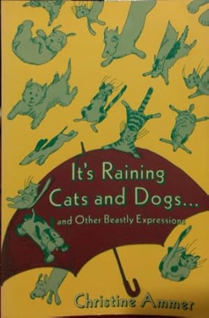 Bild des Verkufers fr It's Raining Cats and Dogs, and Other Beastly Expressions zum Verkauf von WeBuyBooks