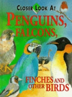 Bild des Verkufers fr Closer Look At:Penguins, Falcons, Finches & Other Birds zum Verkauf von WeBuyBooks