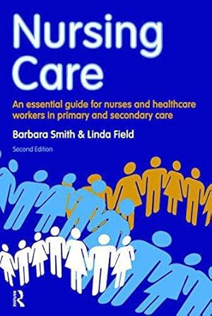 Seller image for Nursing Care: an essential guide for nurses and healthcare workers in primary and secondary care for sale by WeBuyBooks