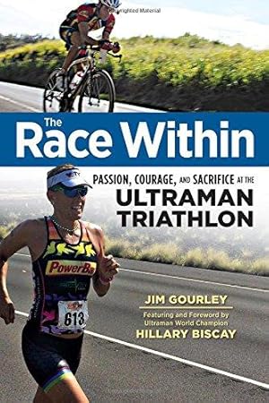 Image du vendeur pour The Race Within: Passion, Courage, and Sacrifice at the Ultraman Triathlon mis en vente par WeBuyBooks