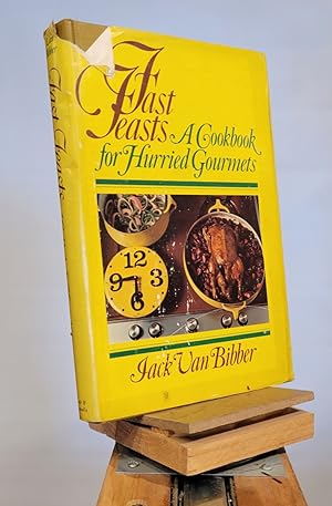 Imagen del vendedor de Fast Feasts : A Cookbook for Hurried Gourmets a la venta por Henniker Book Farm and Gifts