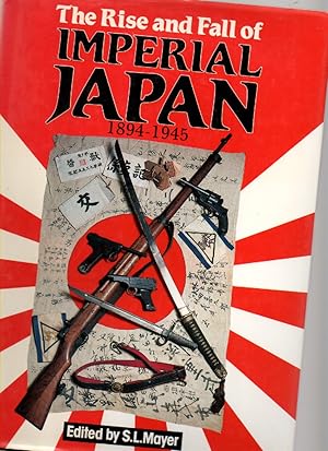 Seller image for The Rise and Fall of Imperial Japan: 1894 - 1945 for sale by Mossback Books