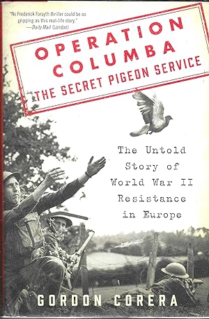 Operation Columba-The Secret Pigeon Service: The Untold Story of World War II Resistance in Europe