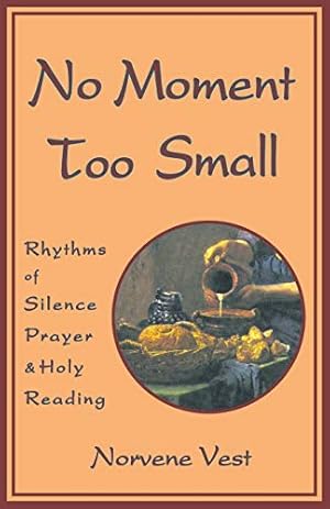 Immagine del venditore per No Moment Too Small: Rhythms of Silence, Prayer, and Holy Reading (Volume 153) (Cistercian Studies) venduto da Redux Books