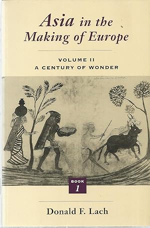 Seller image for Asia in the Making of Europe, Volume II: A Century of Wonder, Book 1 for sale by The Book Junction