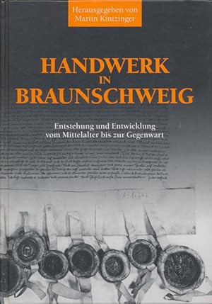 Bild des Verkufers fr Handwerk in Braunschweig. Entstehung und Entwicklung vom Mittelalter bis zur Gegenwart. zum Verkauf von Tills Bcherwege (U. Saile-Haedicke)