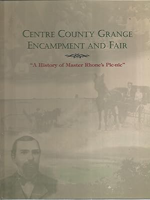 Centre County Grange Encampment and Fair: "A History of Master Rhone's Pic-nic"