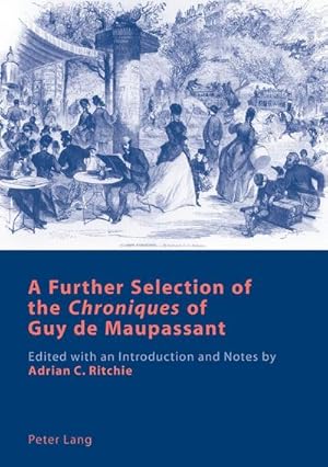 Seller image for A Further Selection of the Chroniques of Guy de Maupassant : Edited with an Introduction and Notes by Adrian C. Ritchie for sale by AHA-BUCH GmbH