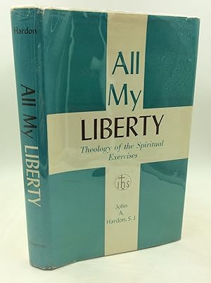 ALL MY LIBERTY: Theology of the Spiritual Exercises