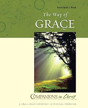 Immagine del venditore per Companions in Christ The Way of Grace: A Small-Group Experiance in Spiritual Formation (Participant's Book) venduto da Reliant Bookstore