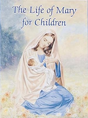 Seller image for The Life of Mary for Children (Catholic Classics (Regina Press)) for sale by Reliant Bookstore