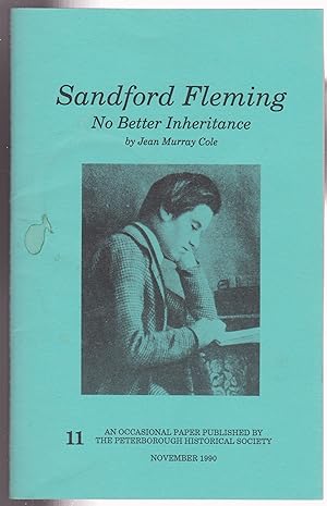 Imagen del vendedor de Sandford Fleming No Better Inheritance a la venta por Silver Creek Books & Antiques