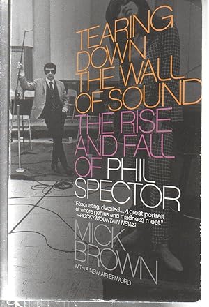 Bild des Verkufers fr Tearing Down the Wall of Sound: The Rise and Fall of Phil Spector zum Verkauf von EdmondDantes Bookseller