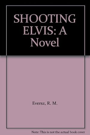 Bild des Verkufers fr SHOOTING ELVIS: A Novel zum Verkauf von WeBuyBooks