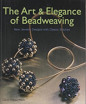 Image du vendeur pour The Art & Elegance of Beadweaving New Jewelry Designs With Classic Stitches mis en vente par Leipziger Antiquariat