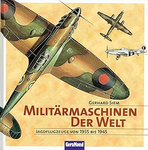 Bild des Verkufers fr Militrmaschinen der Welt: Jagdflugzeuge von 1935-1945. zum Verkauf von Antiquariat Bernhardt