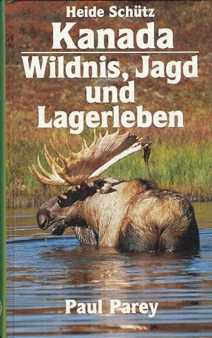 Seller image for Kanada - Wildnis, Jagd und Lagerleben. Als Frau unter Bren, Elchen und Wlfen. for sale by Antiquariat Bernhardt