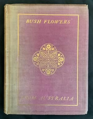 Seller image for Bush Flowers from Australia. By a daughter of the soil. for sale by Peter Arnold Antiquarian Booksellers