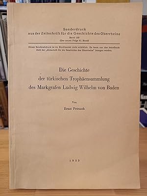 Die Geschichte der türkischen Trophäensammlung des Markgrafen Ludwig Wilhelm von Baden. (Sonderdr...