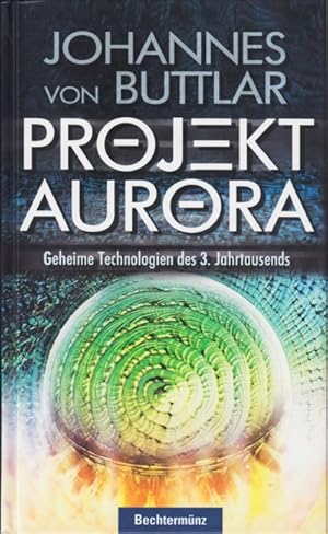 Bild des Verkufers fr Projekt Aurora - Geheime Technologien des 3. Jahrtausends. zum Verkauf von TF-Versandhandel - Preise inkl. MwSt.