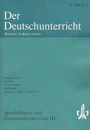 Seller image for Der Deutschunterricht - 29. Jahrgang Heft 1/77 - Sprachtheorie und Grammatikunterricht III for sale by Versandantiquariat Nussbaum