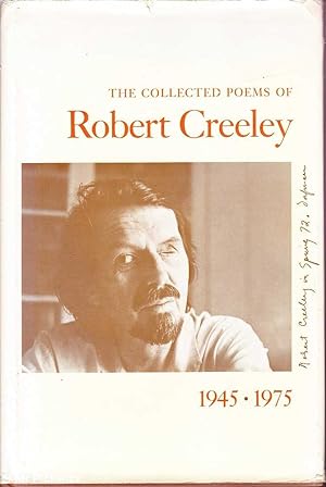 The Collected Poems of Robert Creeley 1945 - 1975