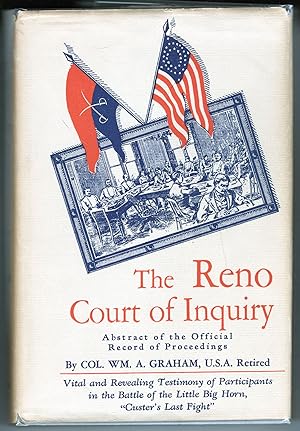 Imagen del vendedor de Abstract of the Official Record of Proceedings of The Reno Court of Inquiry; Convened at Chicago, Illinois, 13 January 1879 by The President of the United States upon the Request of Major Marcus A. Reno, 7th Cavalry to Investigate his Conduct at The Battle of the Little Big Horn 25-26 June, 1876 a la venta por Evening Star Books, ABAA/ILAB