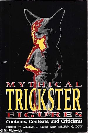 Mythical Trickster Figures: Contours, Contexts and Criticisms