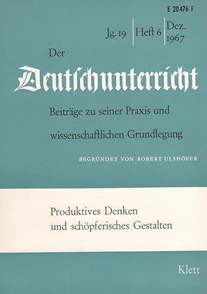 Seller image for Der Deutschunterricht - 19. Jahrgang Heft 6/67 - Produktives Denken und schpferisches Gestalten for sale by Versandantiquariat Nussbaum