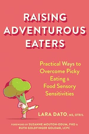 Seller image for Raising Adventurous Eaters : Practical Ways to Overcome Picky Eating and Food Sensory Sensitivities for sale by GreatBookPricesUK