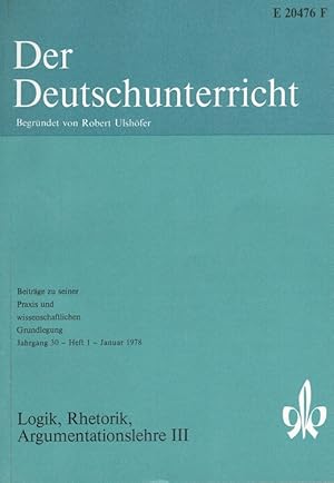 Bild des Verkufers fr Der Deutschunterricht - 30. Jahrgang Heft 1/78 - Logik, Rhetorik, Argumentationslehre III zum Verkauf von Versandantiquariat Nussbaum