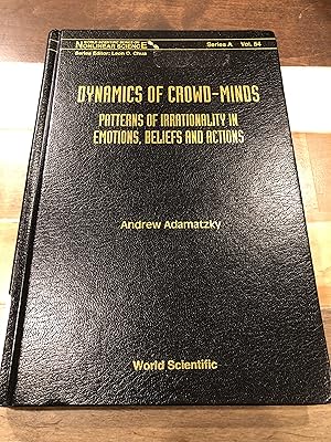 Immagine del venditore per Dynamics of Crowd-Minds: Patterns of Irrationality in Emotions, Beliefs and Actions (World Scientific Nonlinear Science Series a) venduto da Rosario Beach Rare Books