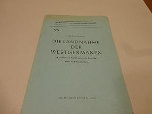 Die Landnahme der Westgermanen im Gebiet von Nordfrankreich, Schelde, Maas und Niederrhein. (= Au...