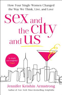Seller image for Sex and the City and Us: How Four Single Women Changed the Way We Think, Live, and Love (Paperback or Softback) for sale by BargainBookStores