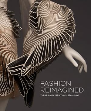 Immagine del venditore per Fashion Reimagined : Themes and Variations 1700-now venduto da GreatBookPrices