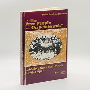 The Free People - Otipemisiwak": Batoche, Saskatchewan: 1870-1930