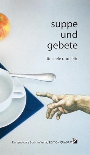 Imagen del vendedor de Suppe und Gebete: Fr Seele und Leib. Mit Rezepten, Tischgebeten und Essays a la venta por Gerald Wollermann