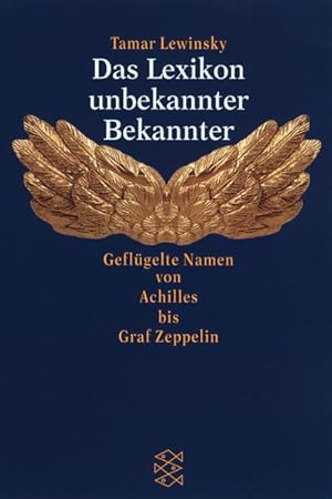 Bild des Verkufers fr Das Lexikon unbekannter Bekannter: Geflgelte Namen von Achilles bis Graf Zeppelin zum Verkauf von Gerald Wollermann
